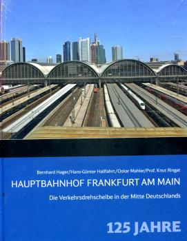 Hauptbahnhof Frankfurt am Main Die Verkehrsdrehscheibe in der Mitte Deutschlands 125 Jahre