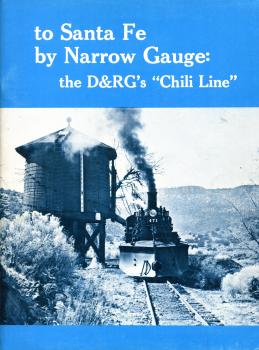 to Santa Fe by Narrow Gauge the D u. RG s Chili Line