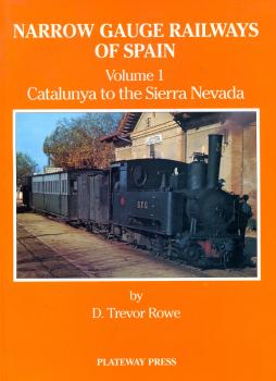 Narrow Gauge Railways of Spain Volume 1 Catalunya to the Sierra Nevada
