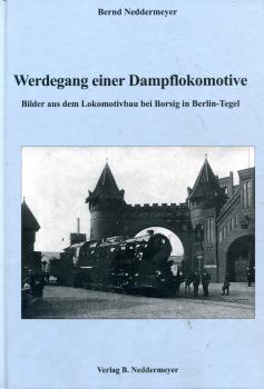 Werdegang einer Dampflokomotive – Bilder aus dem Lokomotivbau bei Borsig in Berlin Tegel