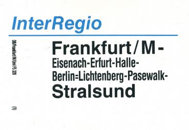 Zuglaufschild Inter Regio Frankfurt / M – Berlin Lichtenberg – Stralsund