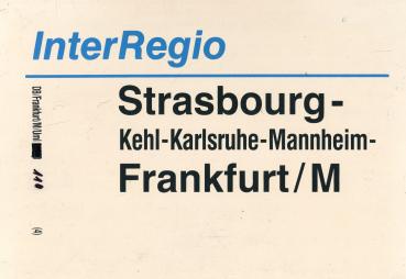 Zuglaufschild Inter Regio Strasbourg – Kehl – Frankfurt / M