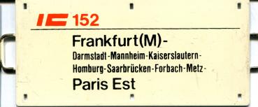 Miniatur Zuglaufschild IC 152 Frankfurt – Paris Est