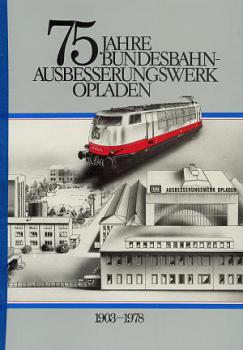 75 Jahre Bundesbahn Ausbesserungswerk Opladen 1903 - 1978