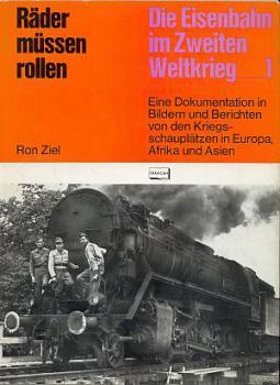 Räder müssen rollen  Die Eisenbahn im Zweiten Weltkrieg 1