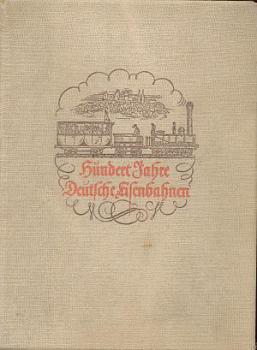 Hundert Jahre Deutsche Eisenbahn Ausgabe 1938 mit Streckenkarten