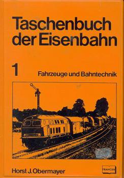 Taschenbuch der Eisenbahn 1 Fahrzeuge u Bahntechnik