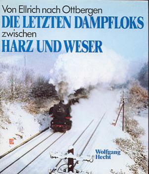 Die letzten Dampfloks zwischen Harz und Weser