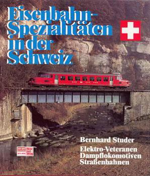 Eisenbahn-Spezialitäten in der Schweiz