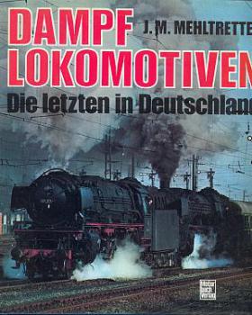 Dampflokomotiven die letzten in Deutschland (1974)