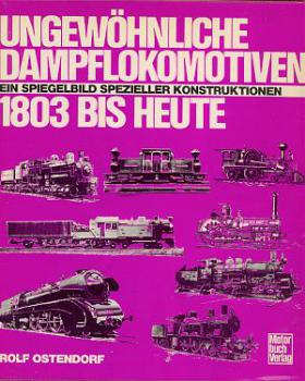 Ungewöhnliche Dampflokomotiven 1803 bis Heute