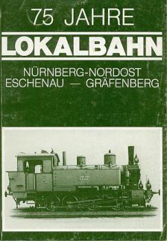 75 Jahre Lokalbahn Nürnberg Nordost Eschenau Gräfenberg