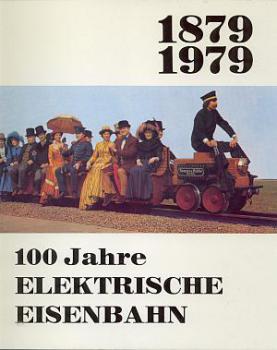 100 Jahre Elektrische Eisenbahn 1879 - 1979