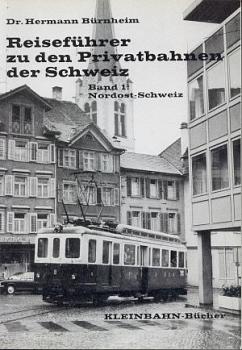 Reiseführer zu den Privatbahnen der Schweiz Band 1 Nordost Schweiz