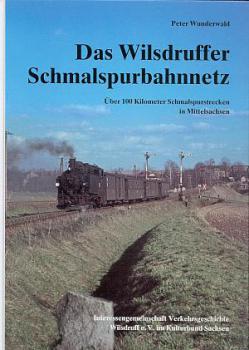 Das Wilsdruffer Schmalspurbahnnetz - über 100 Kilometer Schmalspurstrecken in Mittelsachsen