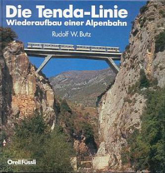 Die Tenda Linie Wiederaufbau einer Alpenbahn