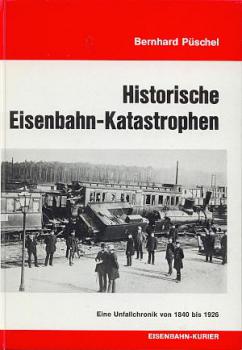 Historische Eisenbahn Katastrophen 1840 - 1926