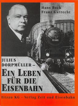 Ein Leben für die Eisenbahn Julius Dorpmüller
