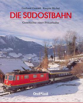 Die Südostbahn Geschichte einer Privatbahn