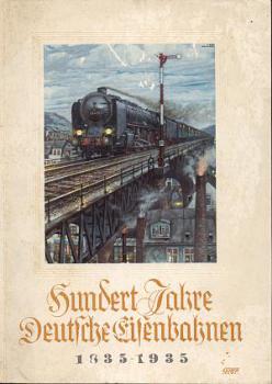 Hundert Jahre deutsche Eisenbahnen 1835 - 1935