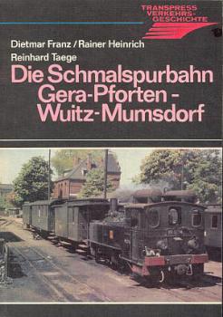 Die Schmalspurbahn Gera Pforten - Wuitz Mumsdorf