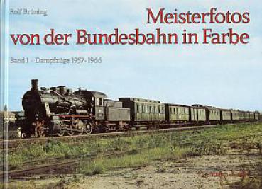 Meisterfotos von der Bundesbahn in Farbe Band 1 Dampfzüge 1957 - 1966