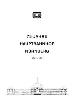 75 Jahre Hauptbahnhof Nürnberg 1906 - 1981