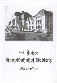 75 Jahre Hauptbahnhof Koblenz 1902 - 1977