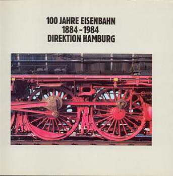 100 Jahre Eisenbahn Direktion Hamburg 1884 - 1984