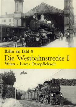 Die Westbahnstrecke I Wien Linz Dampflokzeit Bahn im Bild 8