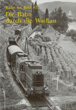 Die Bahn durch die Wachau Bahn im Bild 85