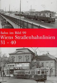 Wiens Straßenbahnlinien 31 bis 40 Bahn im Bild 99