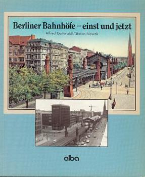 Berliner Berliner Bahnhöfe einst und jetzt
