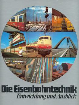 Die Eisenbahntechnik Entwicklung und Ausblick