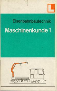 Eisenbahnbautechnik Maschinenkunde 1