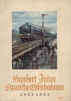 Hundert Jahre Deutsche Eisenbahn 1835 - 1935