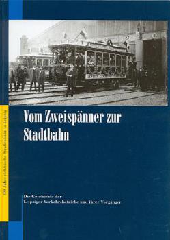 Vom Zweispänner zur Stadtbahn Leipziger Verkehrsbetriebe