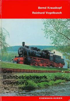 Das Bahnbetriebswerk Dillenburg