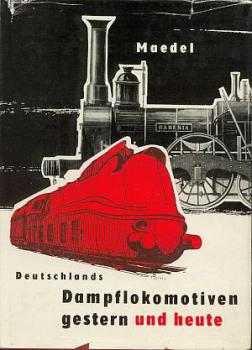 Deutschlands Dampflokomotiven gestern und heute