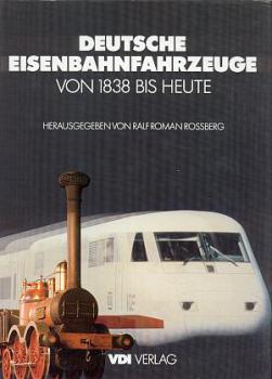 Deutsche Eisenbahnfahrzeuge von 1838 bis Heute