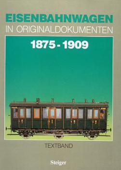 Eisenbahnwagen in Originaldokumenten 1875 - 1909