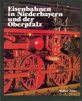 Eisenbahnen in Niederbayern und der Oberpfalz