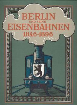 Berlin und seine Eisenbahnen 1846 - 1896