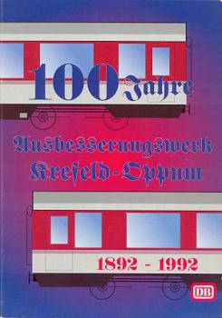 100 Jahre Ausbesserungswerk Krefeld - Oppum 1892 - 1992