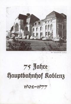 75 Jahre Hauptbahnhof Koblenz 1902 - 1977