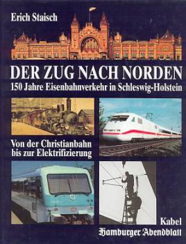 Der Zug nach Norden 150 Jahre Eisenbahnverkehr in Schleswig Holstein
