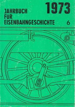 Jahrbuch für Eisenbahngeschichte 1973 Band 6