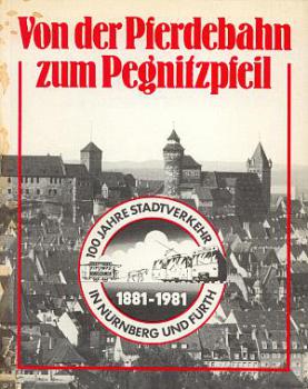 Von der Pferdebahn zum Pegnitzpfeil Nürnberg Fürth