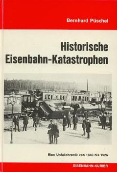 Historische Eisenbahnkatastrophen 1840 - 1926