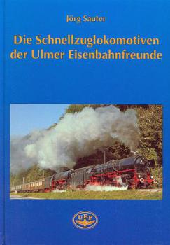 Die Schnellzuglokomotiven der Ulmer Eisenbahnfreunde